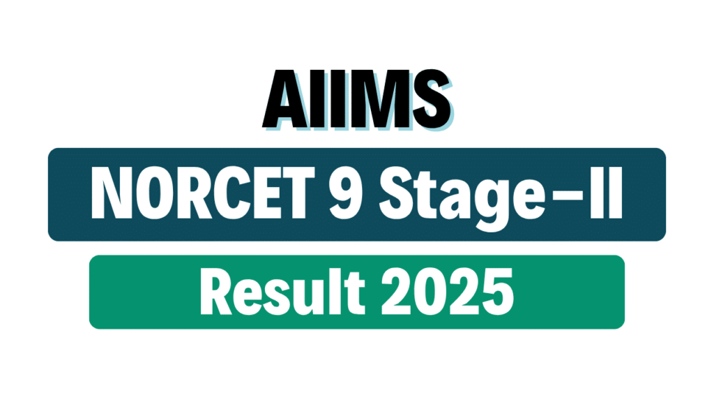 AIIMS NORCET 9 Stage-II Result 2025