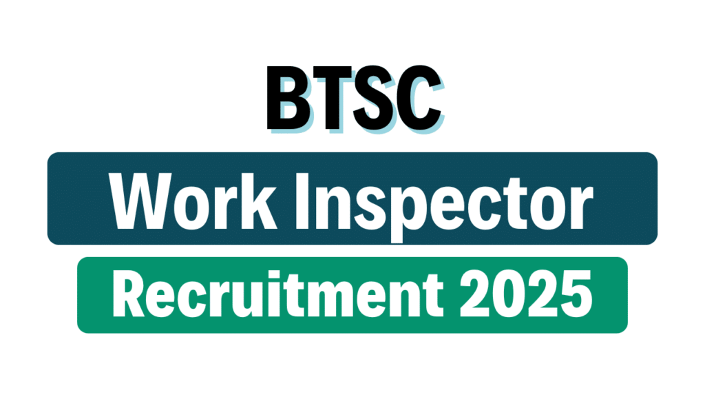BTSC Work Inspector Recruitment 2025