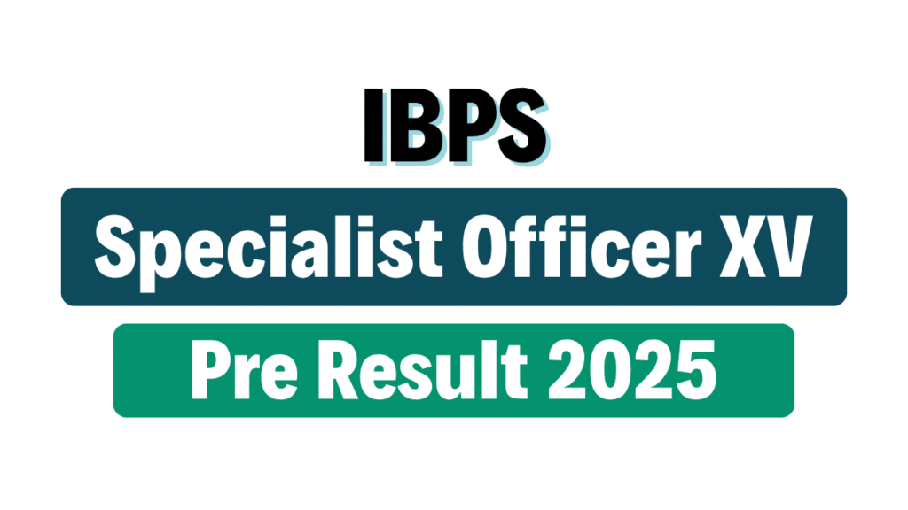 IBPS SO Specialist Officer XV Pre Result 2025