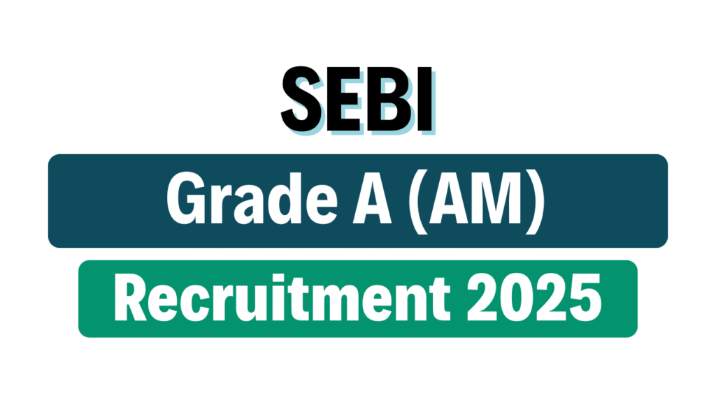 SEBI Grade A Assistant Manager Recruitment 2025