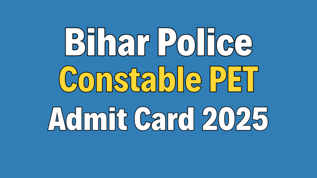 Bihar Police Constable PET Admit Card 2025
