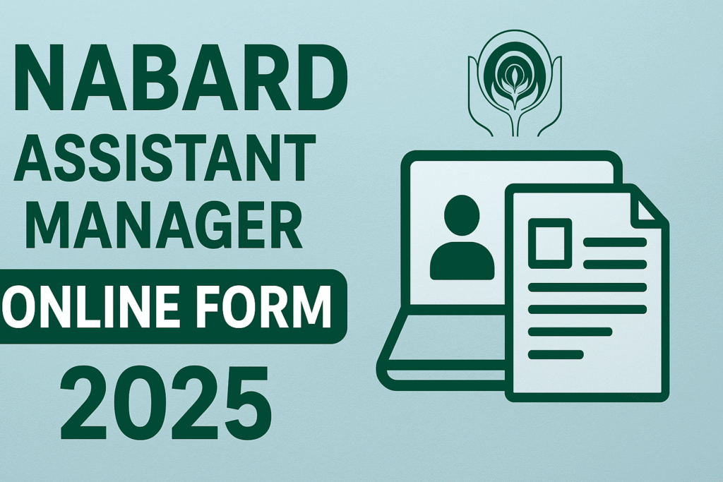 NABARD Assistant Manager Online Form 2025