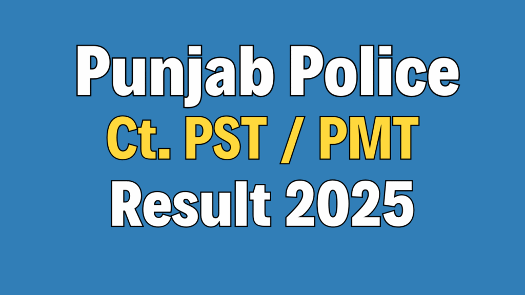 Punjab Police Constable PST / PMT Result 2025