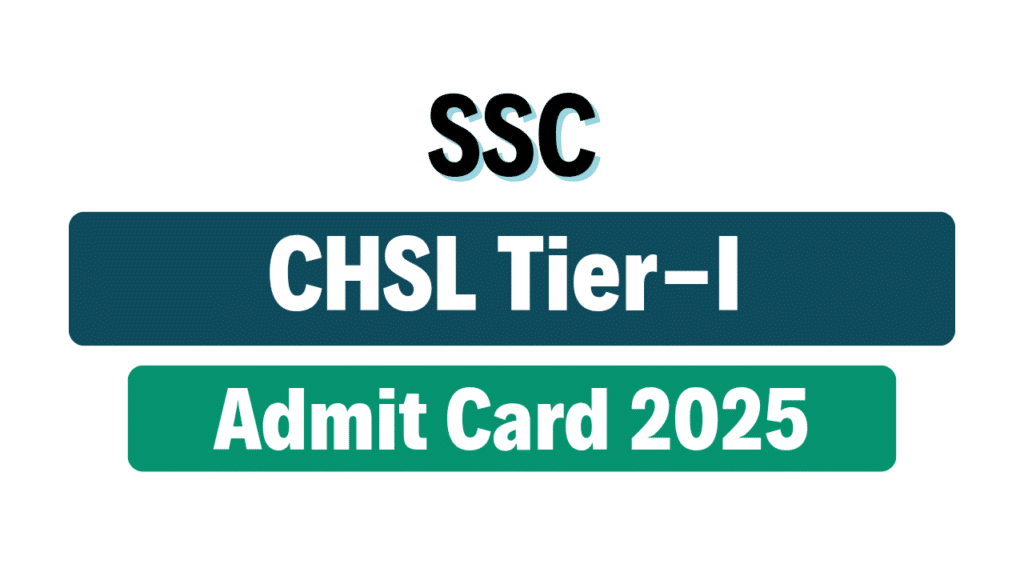 SSC CHSL Tier-I Admit Card 2025