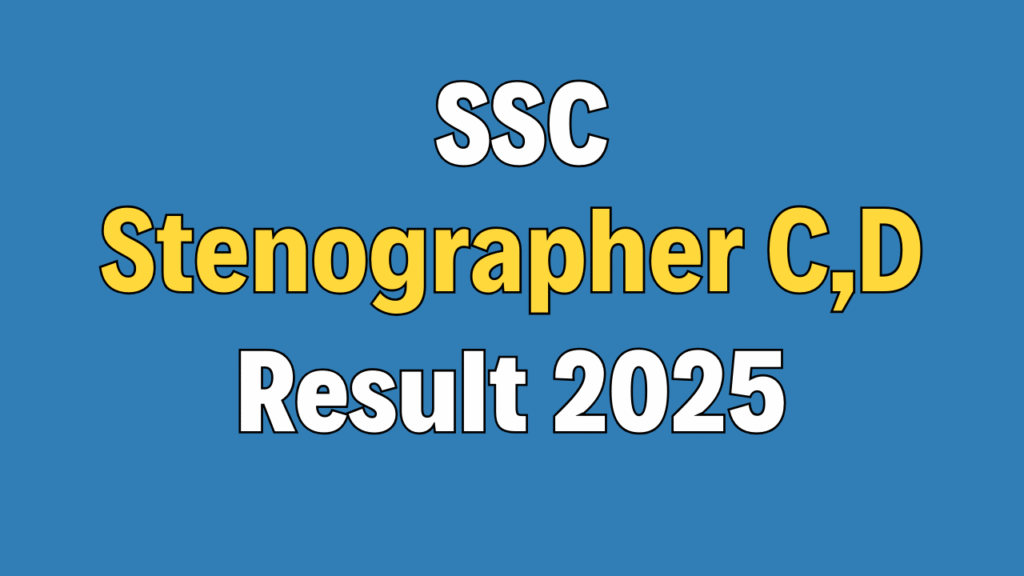 SSC Stenographer Grade C & D Result 2025