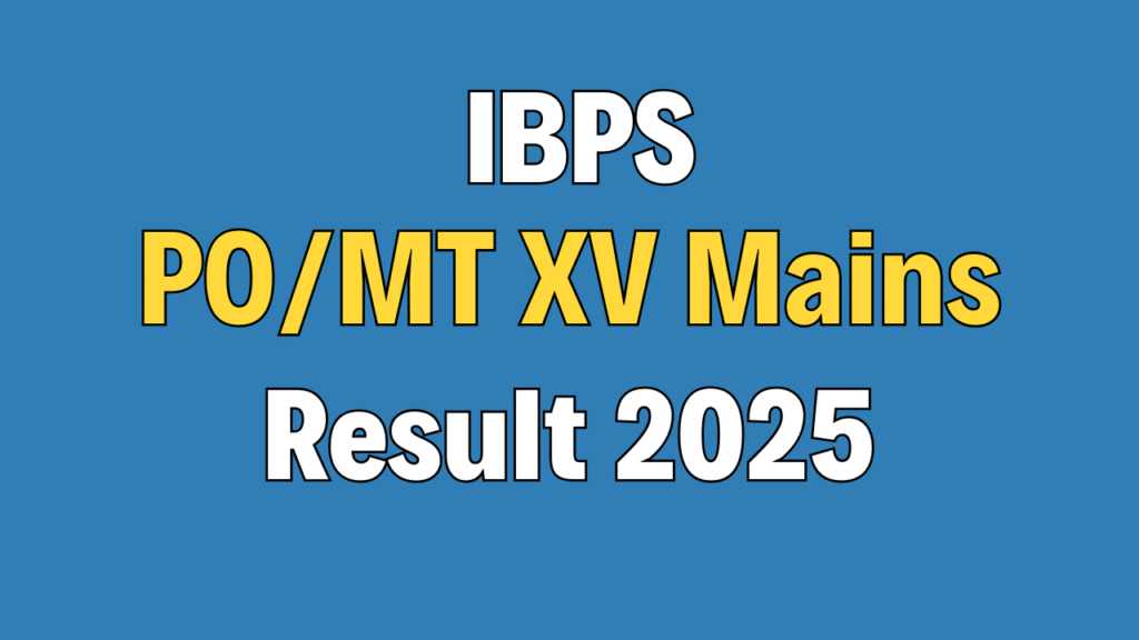 IBPS PO/MT XV Mains Result 2025