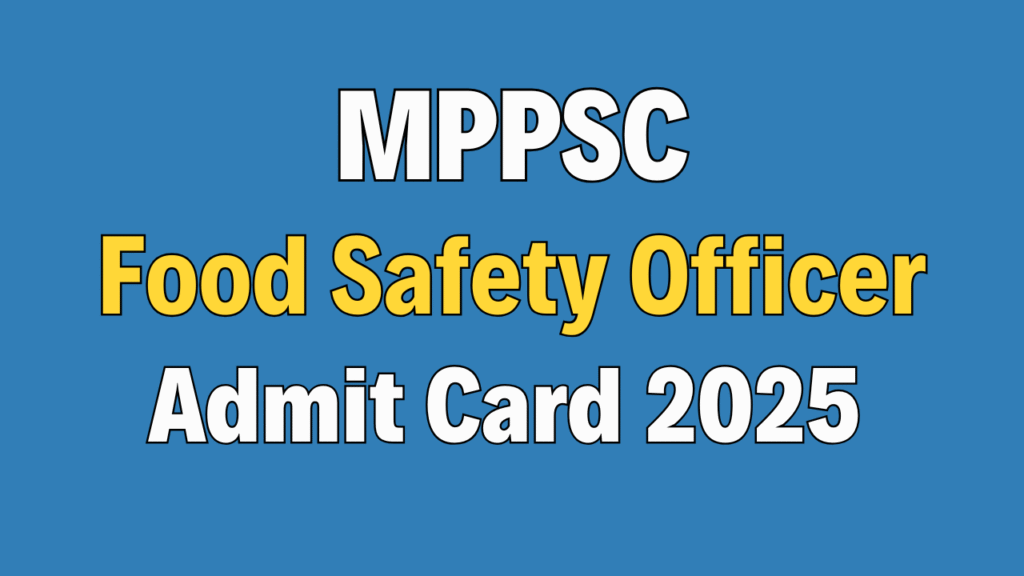 MPPSC Food Safety Officer Admit Card 2025